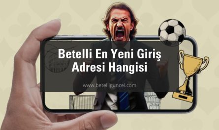 Betelli En Yeni Giriş Adresi